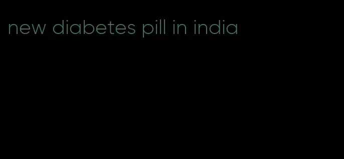 new diabetes pill in india