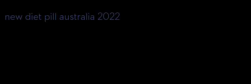 new diet pill australia 2022