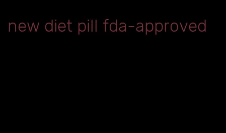 new diet pill fda-approved