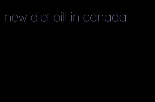 new diet pill in canada