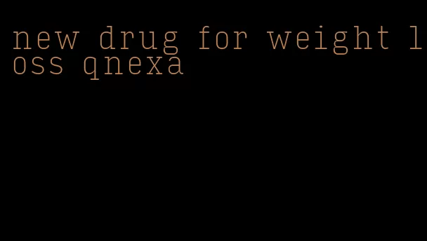 new drug for weight loss qnexa