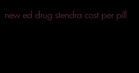 new ed drug stendra cost per pill