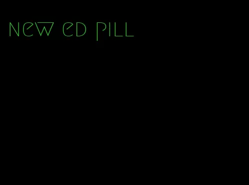 new ed pill