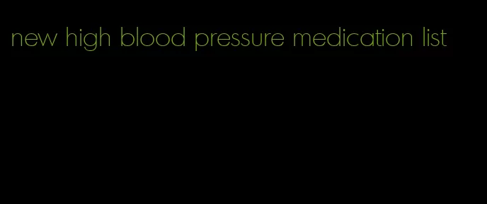 new high blood pressure medication list