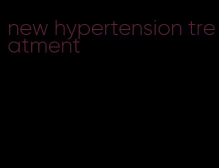new hypertension treatment