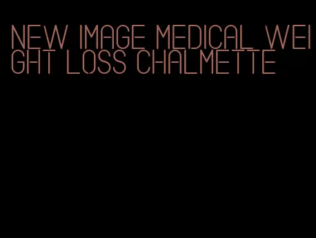 new image medical weight loss chalmette