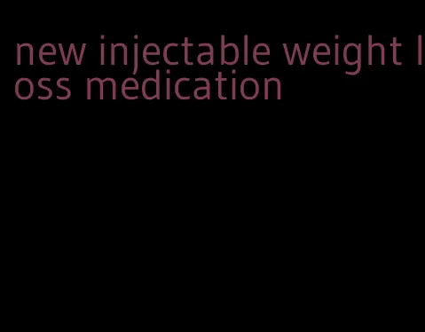 new injectable weight loss medication