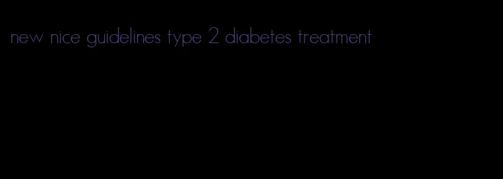 new nice guidelines type 2 diabetes treatment