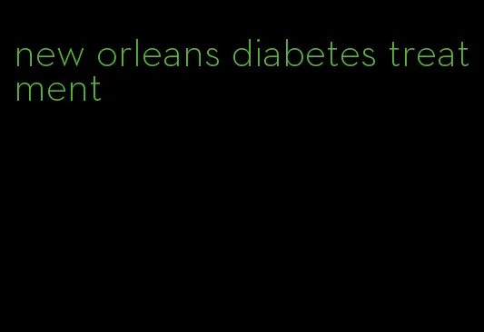 new orleans diabetes treatment