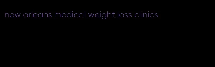 new orleans medical weight loss clinics