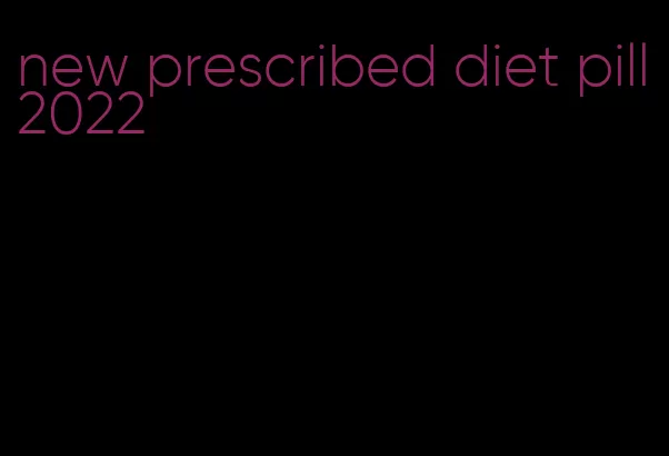 new prescribed diet pill 2022