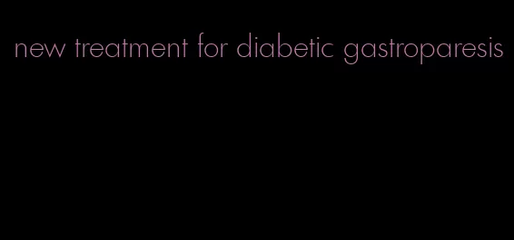new treatment for diabetic gastroparesis
