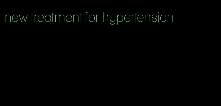 new treatment for hypertension