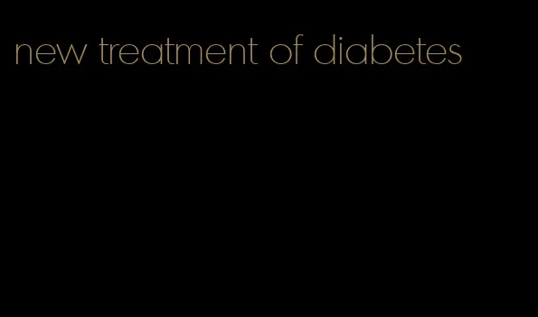 new treatment of diabetes