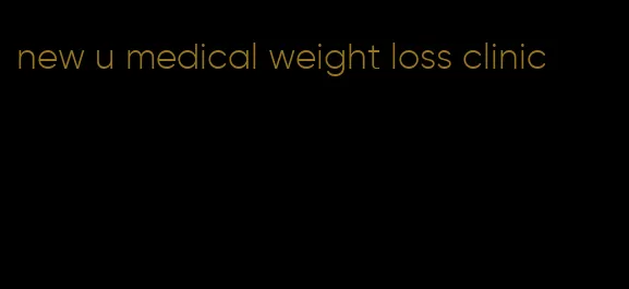 new u medical weight loss clinic
