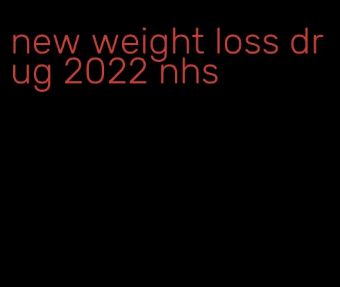 new weight loss drug 2022 nhs
