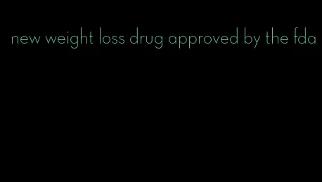 new weight loss drug approved by the fda