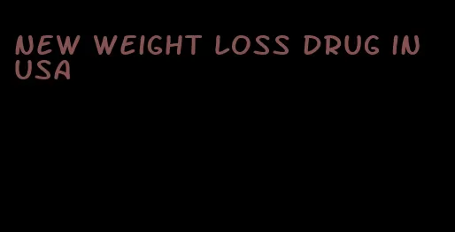 new weight loss drug in usa