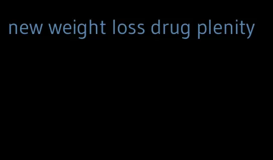 new weight loss drug plenity