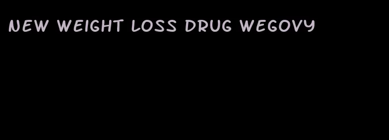 new weight loss drug wegovy