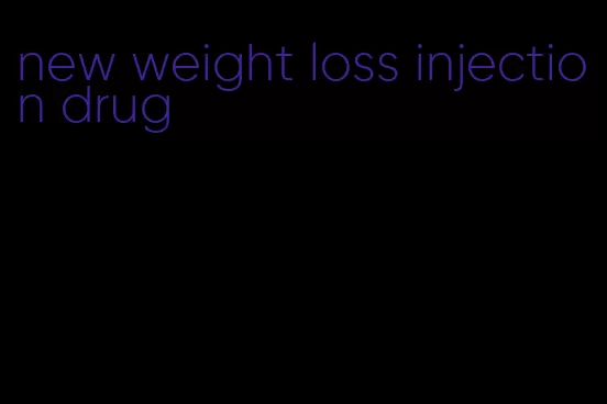 new weight loss injection drug