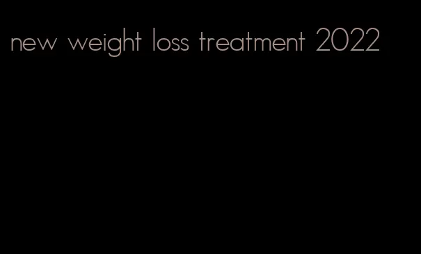 new weight loss treatment 2022