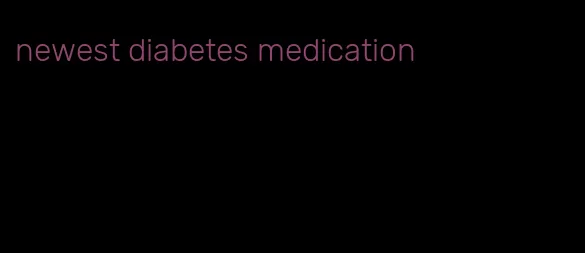 newest diabetes medication
