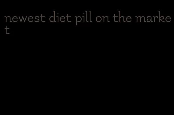 newest diet pill on the market