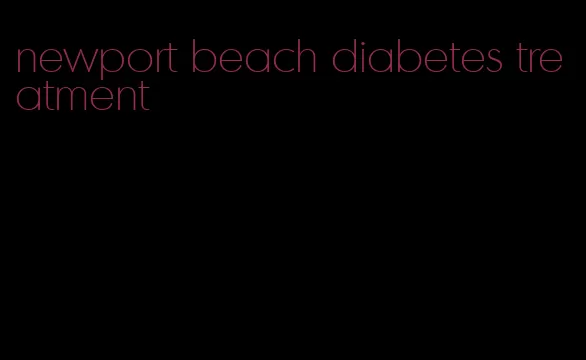 newport beach diabetes treatment