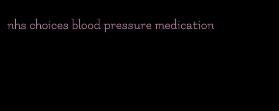 nhs choices blood pressure medication