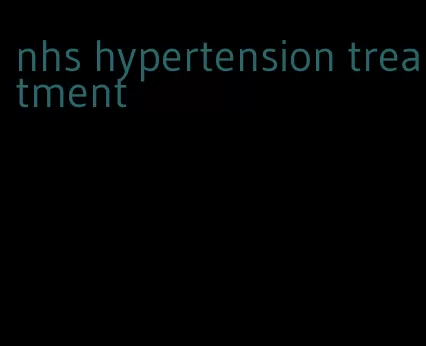 nhs hypertension treatment