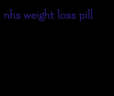 nhs weight loss pill