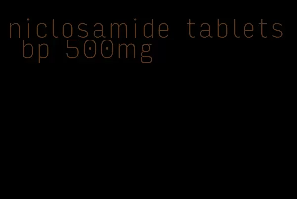 niclosamide tablets bp 500mg