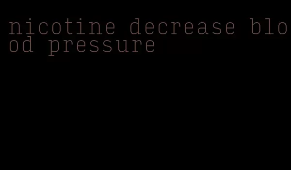 nicotine decrease blood pressure