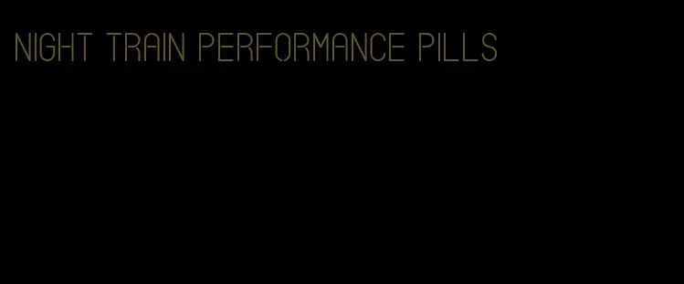 night train performance pills