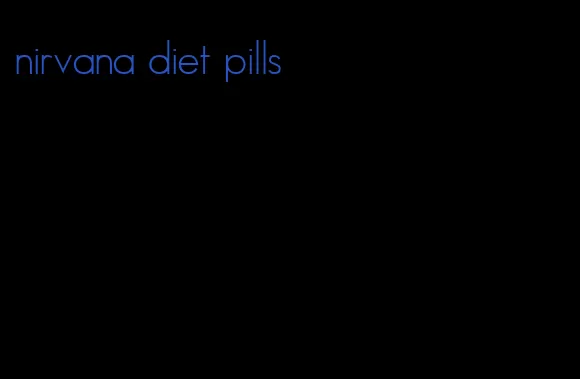 nirvana diet pills