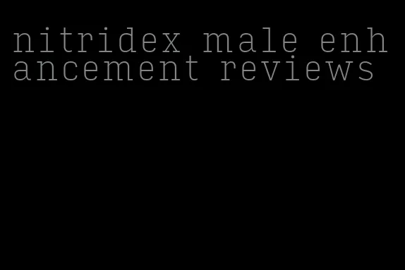 nitridex male enhancement reviews