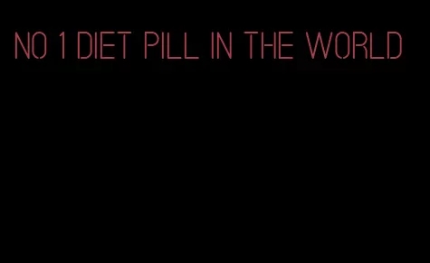 no 1 diet pill in the world