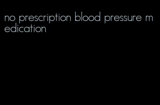 no prescription blood pressure medication