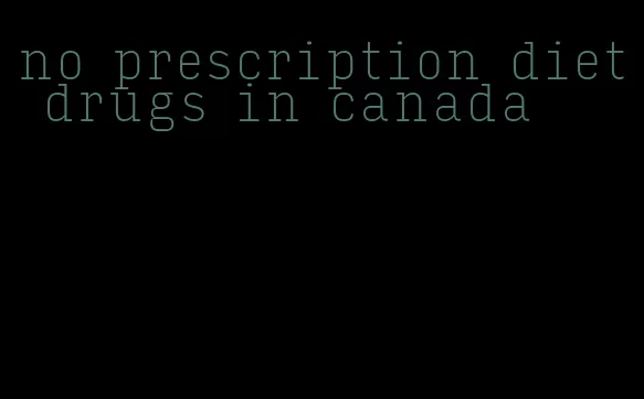no prescription diet drugs in canada