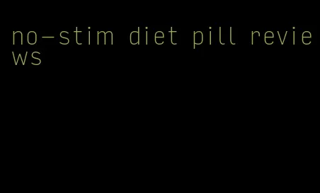 no-stim diet pill reviews