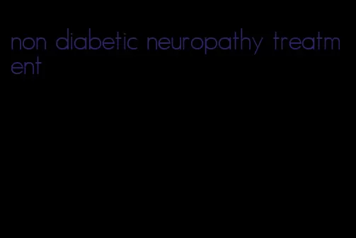 non diabetic neuropathy treatment