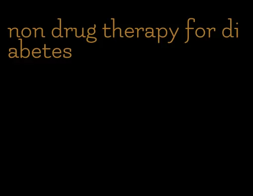 non drug therapy for diabetes