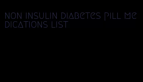 non insulin diabetes pill medications list