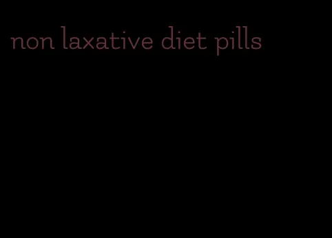 non laxative diet pills