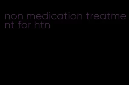 non medication treatment for htn