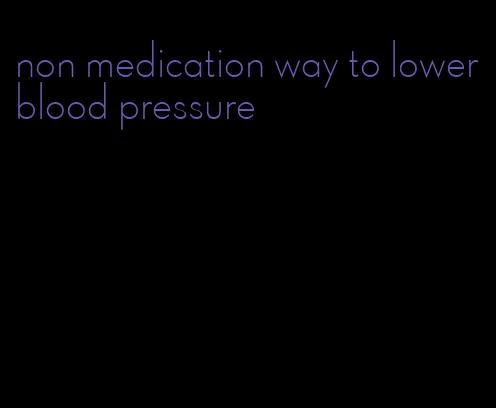 non medication way to lower blood pressure