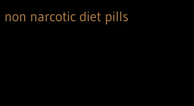 non narcotic diet pills