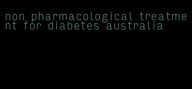 non pharmacological treatment for diabetes australia
