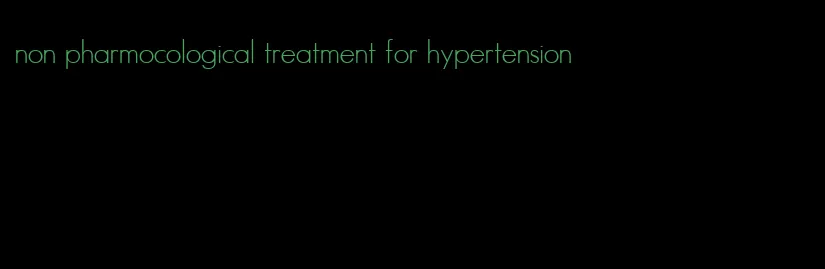 non pharmocological treatment for hypertension